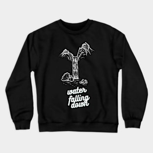 Water Falling Down Crewneck Sweatshirt